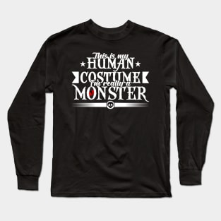 This is my human costume i'm really a monster-Halloweenshirt Long Sleeve T-Shirt